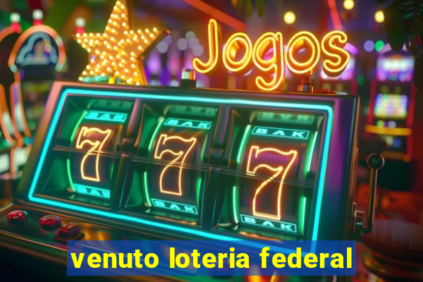 venuto loteria federal